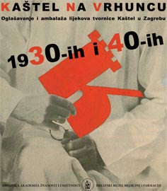 Kaštel na vrhuncu : oglašavanje i ambalaža lijekova tvornice Kaštel u Zagrebu 1930- tih i 1940- tih